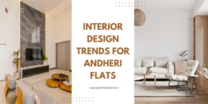 Read more about the article Best Interior Design Trends in Andheri Flats