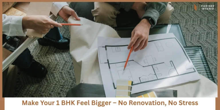 Make Your 1 BHK Feel Bigger—No Renovation, No Stress