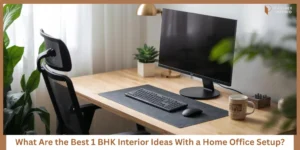 Read more about the article 1 BHK Interior Ideas With a Home Office Setup