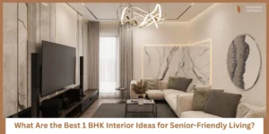 Read more about the article 1 BHK Interior Ideas for Senior-Friendly Living