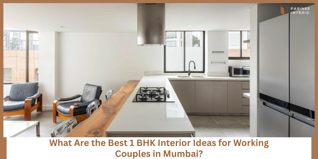 You are currently viewing 1 BHK Interior Ideas for Working Couples in Mumbai