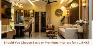 Read more about the article Basic vs Premium 1 BHK Interiors: Which Package Fits You?