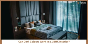 Read more about the article Can Dark Colours Work in a 1 BHK Interior?