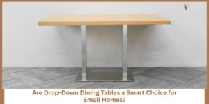 Read more about the article Drop-Down Dining Table Ideas for 1 BHK Homes