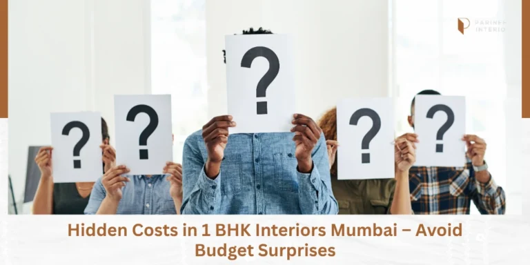 Hidden Costs in 1 BHK Interiors Mumbai (Avoid Surprises)