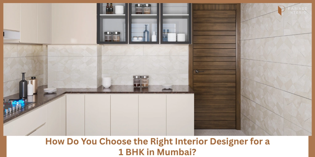 You are currently viewing How to Choose an Interior Designer for a 1 BHK in Mumbai