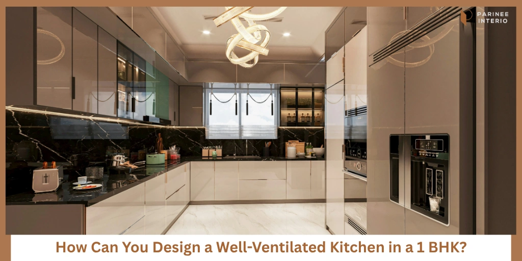 You are currently viewing How to Design a Ventilated Kitchen in a 1 BHK Flat