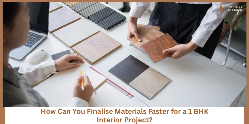 You are currently viewing How to Finalise Materials Faster for a 1 BHK Interior Project