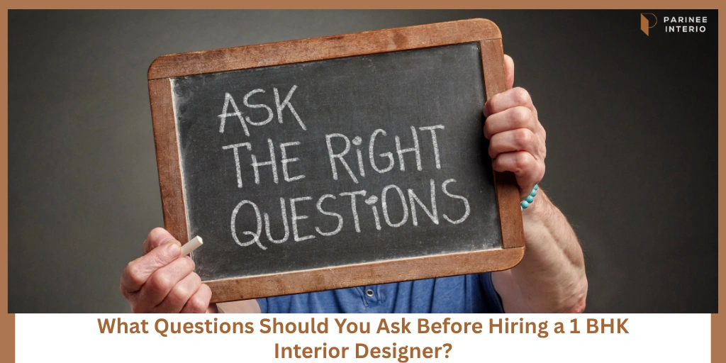 You are currently viewing Questions to Ask Before Hiring a 1 BHK Interior Designer