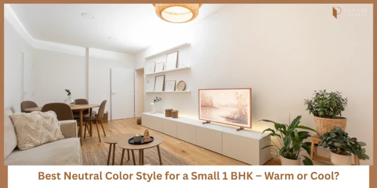 Warm Neutrals vs Cool Neutrals — Which Works Better in a 1 BHK