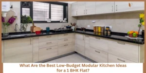 Read more about the article How to Plan a Low-Budget Modular Kitchen for a 1 BHK