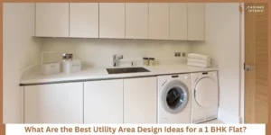 Read more about the article Utility Area Design Ideas for 1 BHK Flats