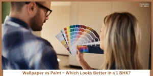 Read more about the article Wallpaper vs Paint in a 1 BHK: What Is Better?