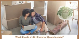 Read more about the article What Should a 1 BHK Interior Quote Include?